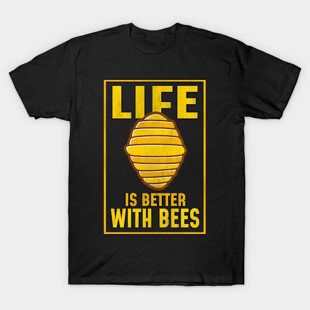 Life Is Better With Bees Beekeeper Gift T-Shirt by funkyteesfunny